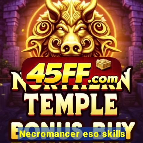 Necromancer eso skills
